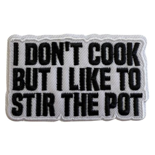 I don’t cook but i like to stir the pot patch