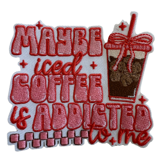 Maybe Iced coffee is addicted to me patch